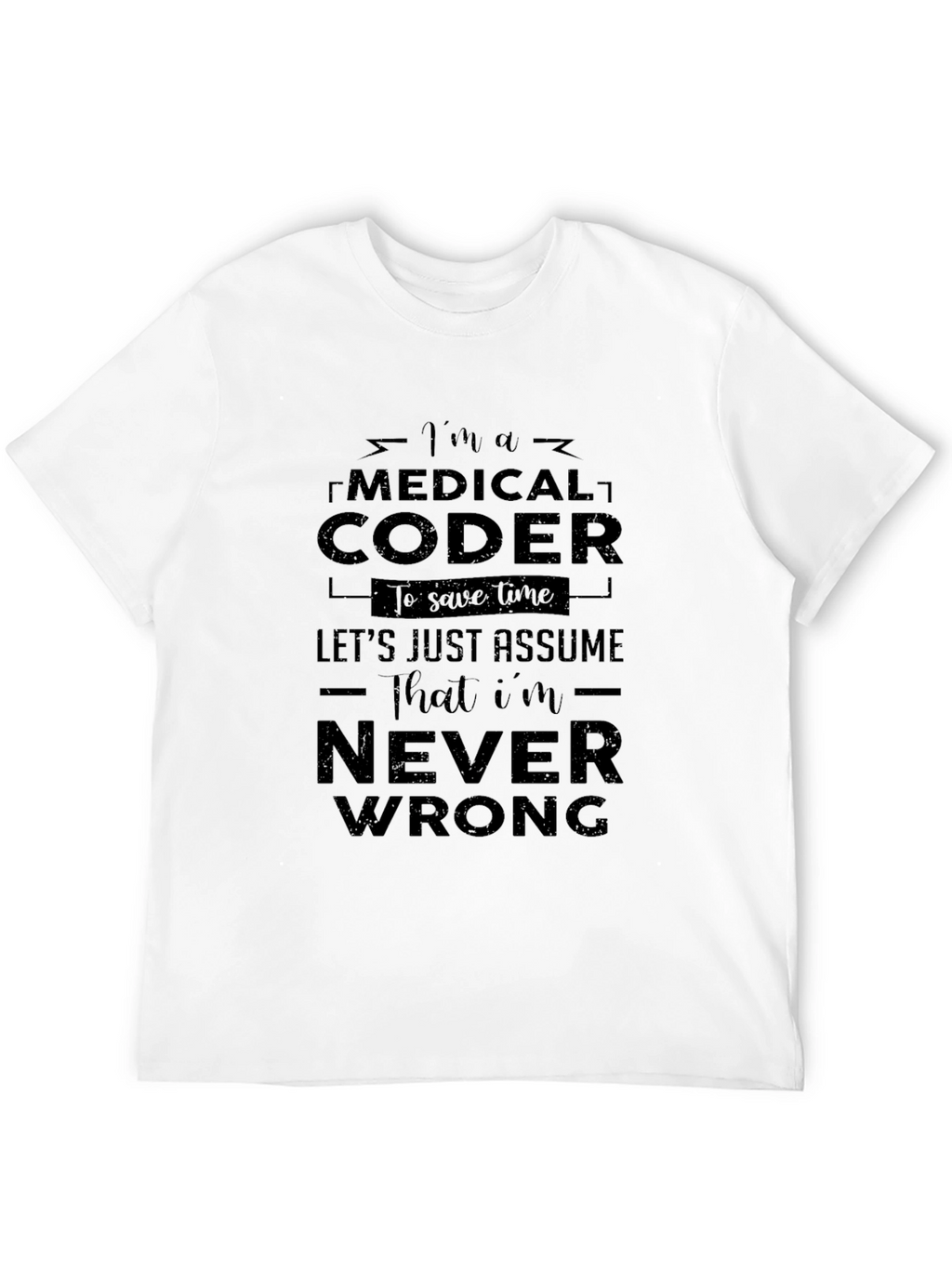 Medical Coder T-Shirt - Never Wrong Gift