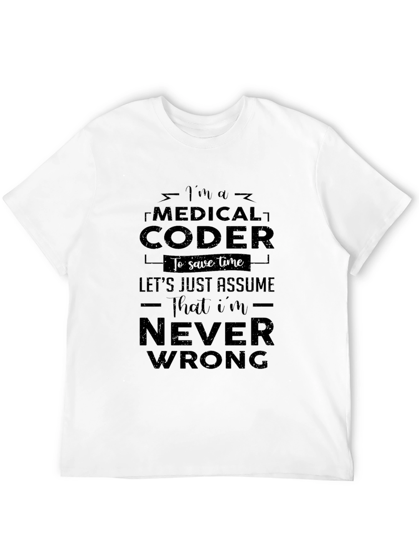 Medical Coder T-Shirt - Never Wrong Gift