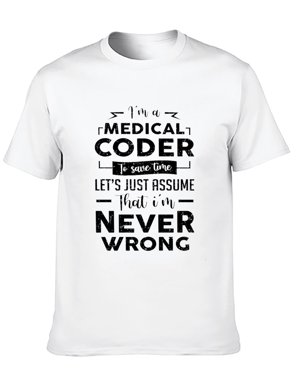 Medical Coder T-Shirt - Never Wrong Gift