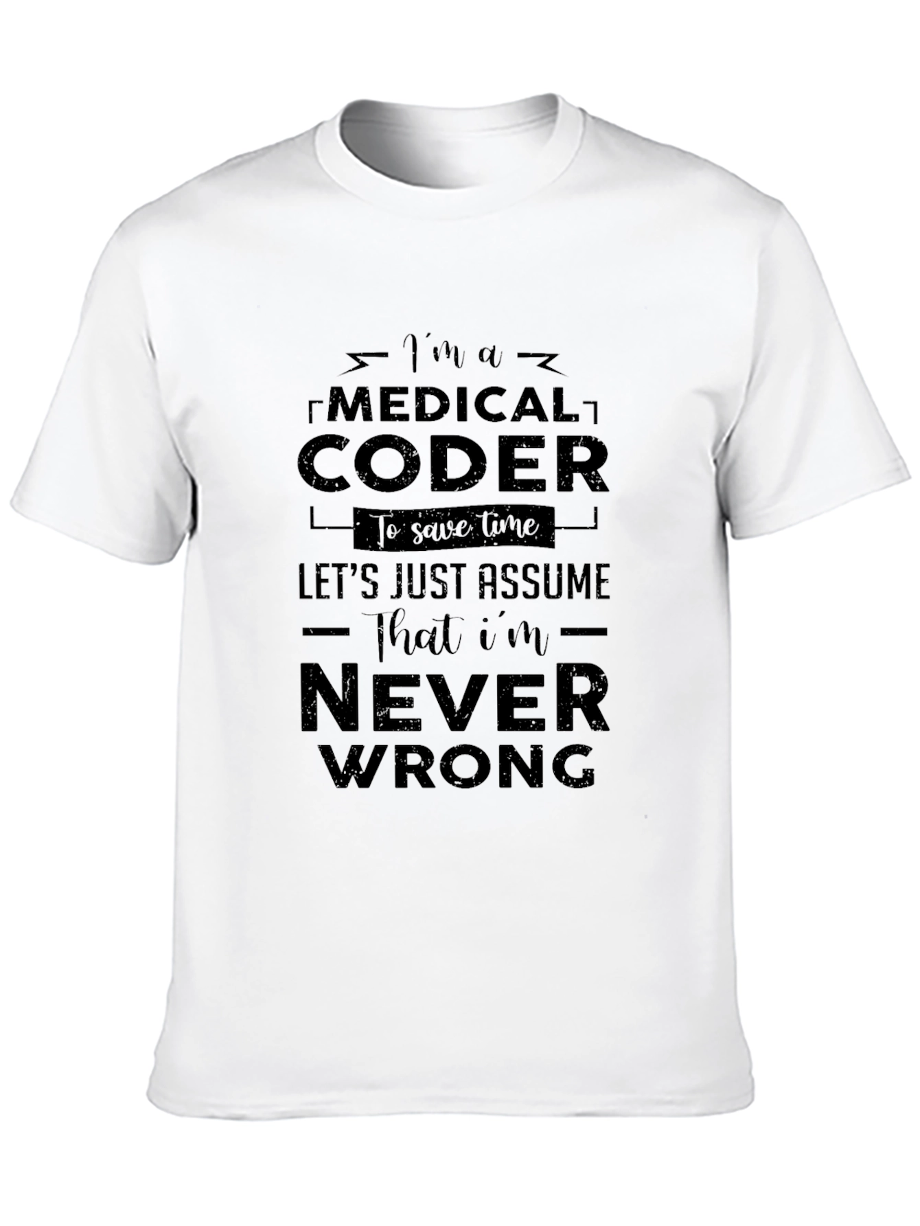 Medical Coder T-Shirt - Never Wrong Gift