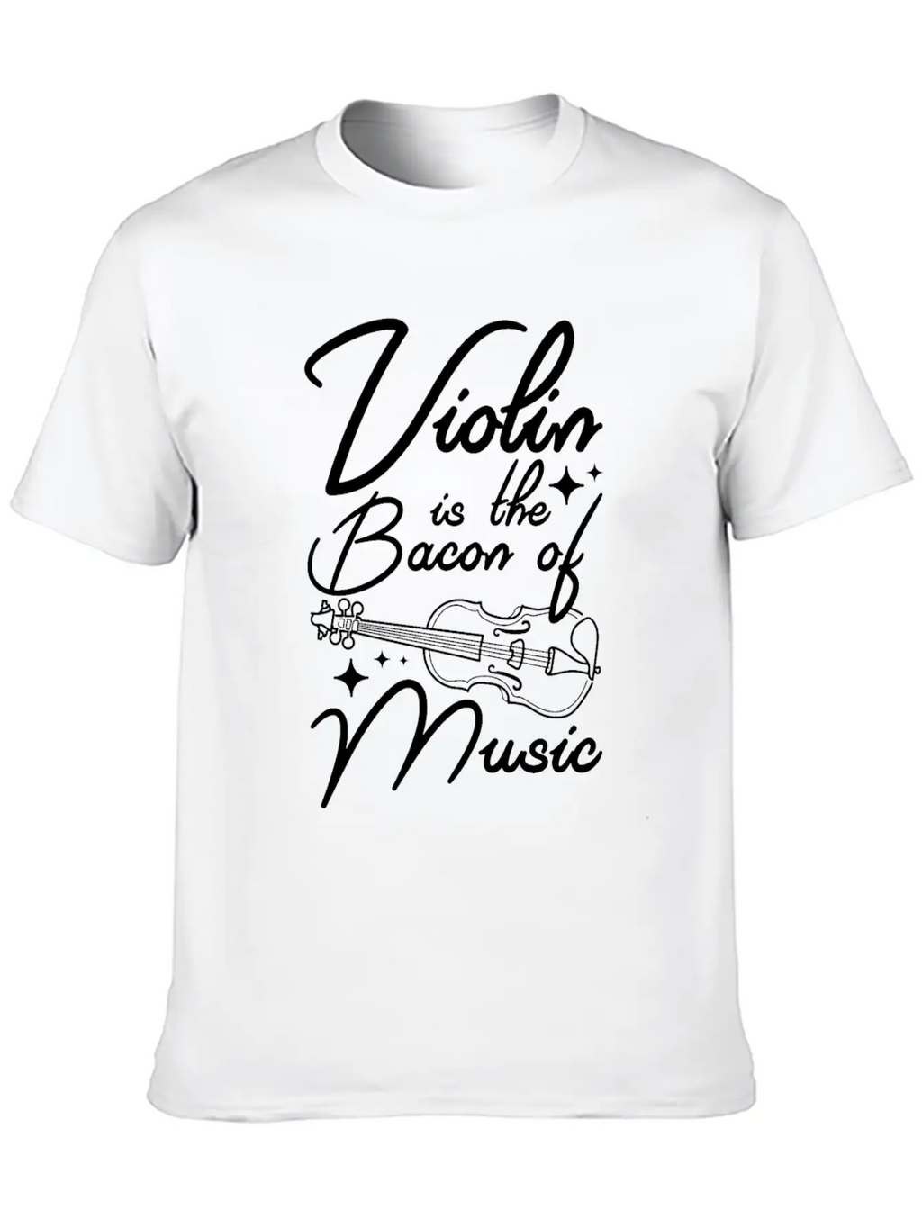 Violin Is The Bacon Of Music Casual Graphic T-Shirt – Simple And Comfortable Daily Wear