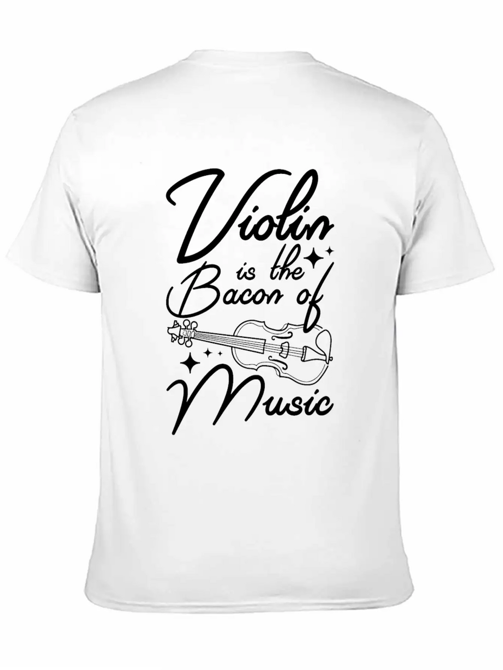 Violin Is The Bacon Of Music Casual Graphic T-Shirt – Simple And Comfortable Daily Wear