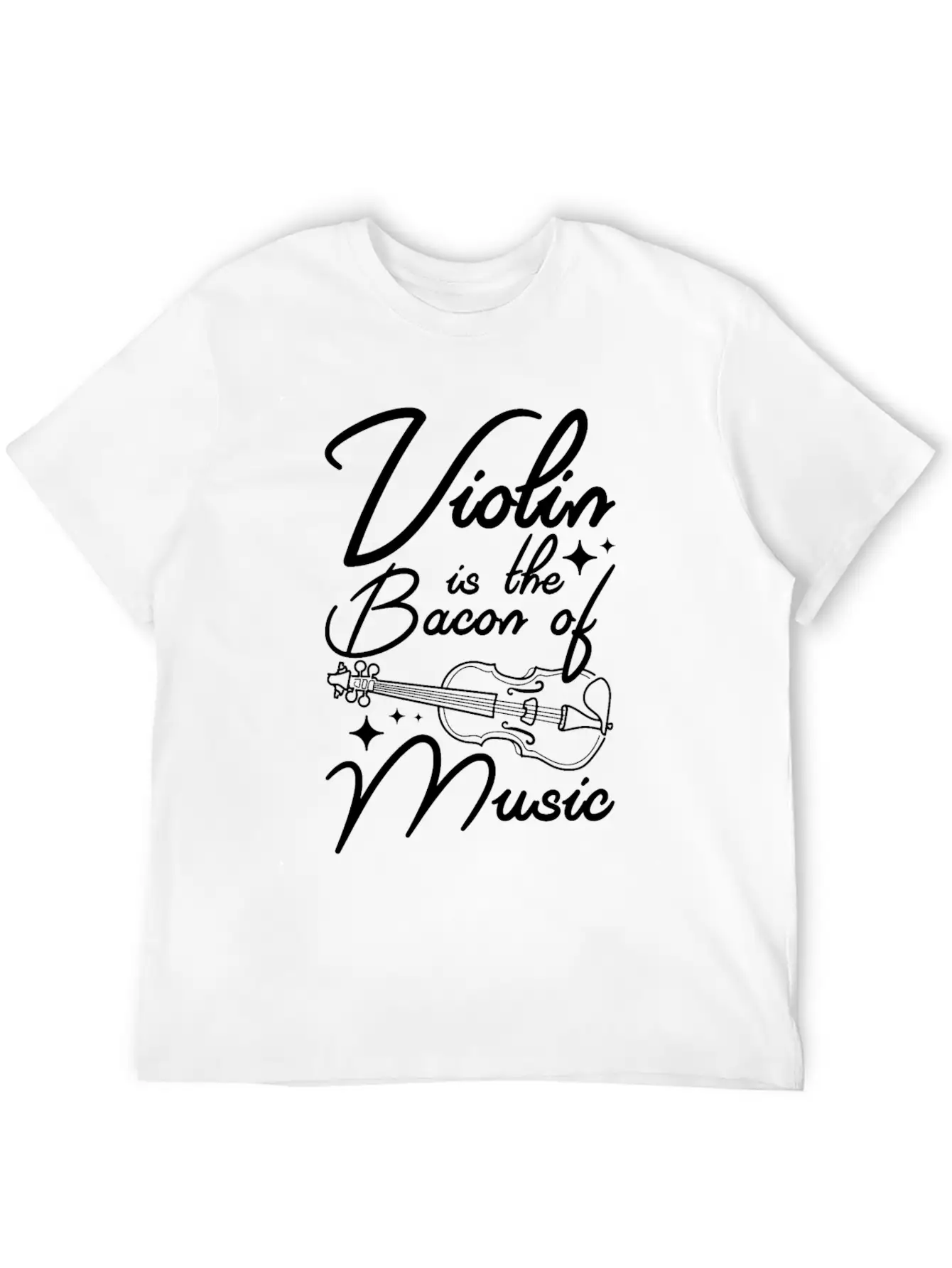 Violin Is The Bacon Of Music Casual Graphic T-Shirt – Simple And Comfortable Daily Wear