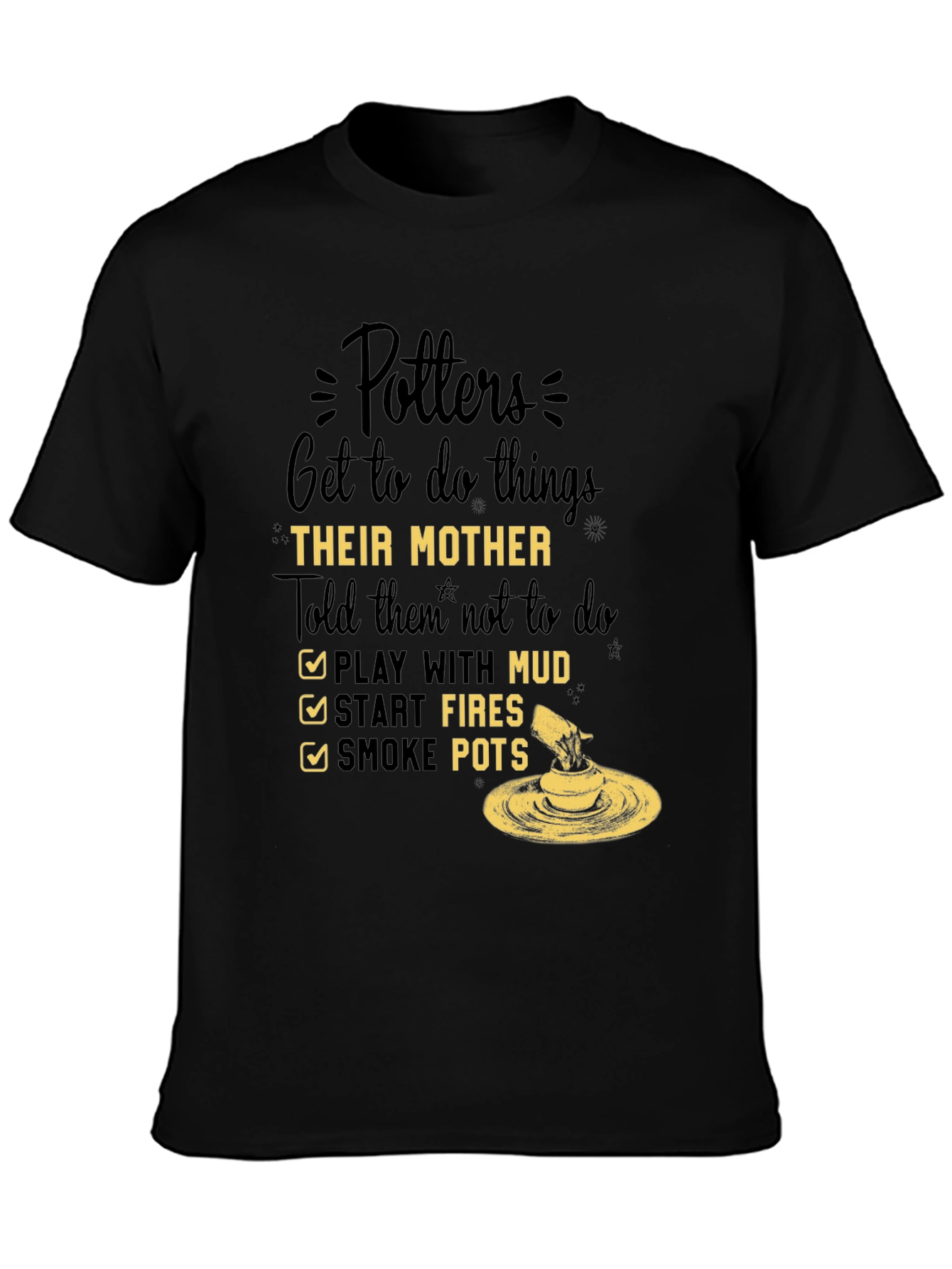Potters Do Things Their Mother Told Them Not To T-Shirt