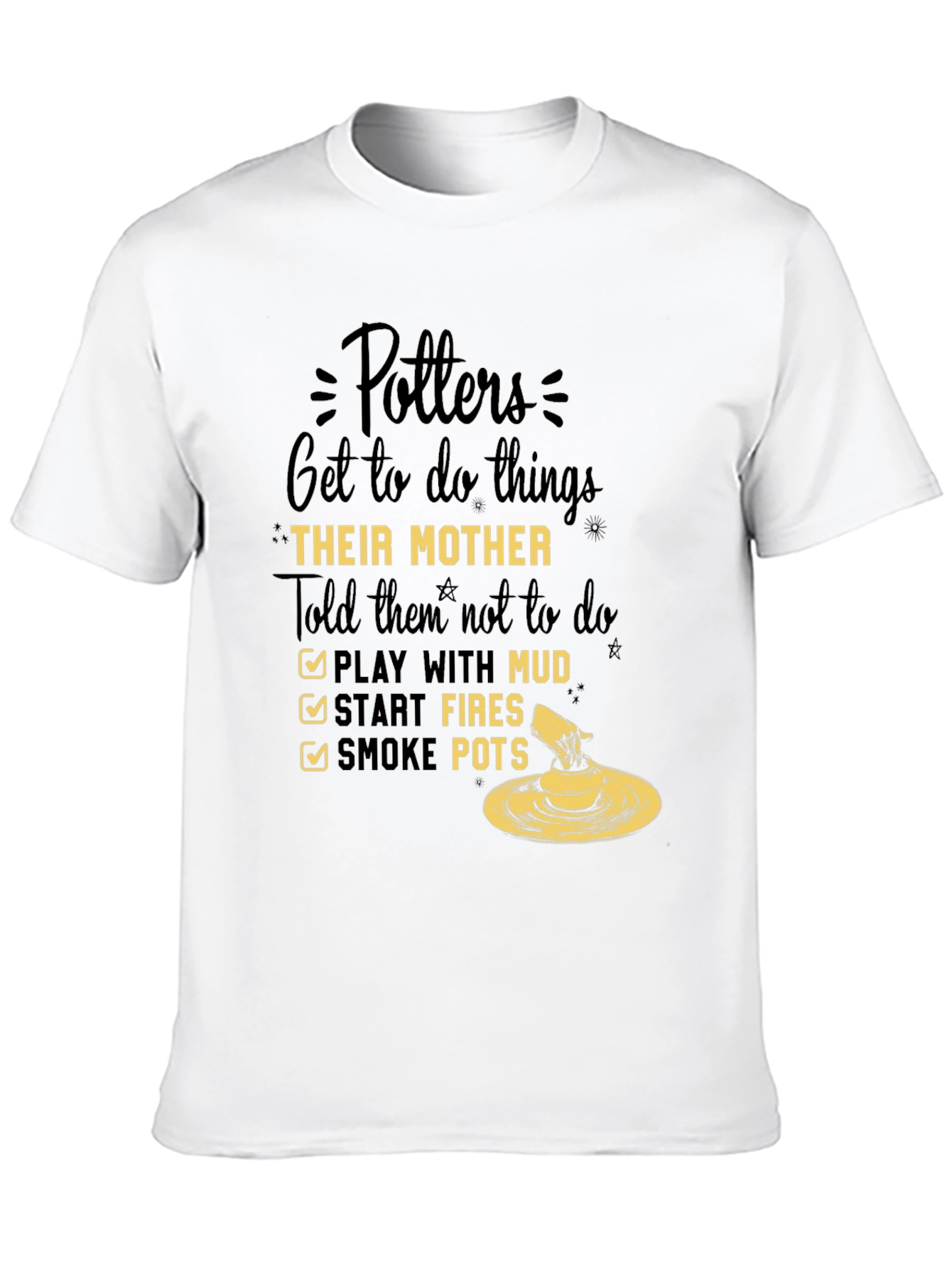 Potters Do Things Their Mother Told Them Not To T-Shirt