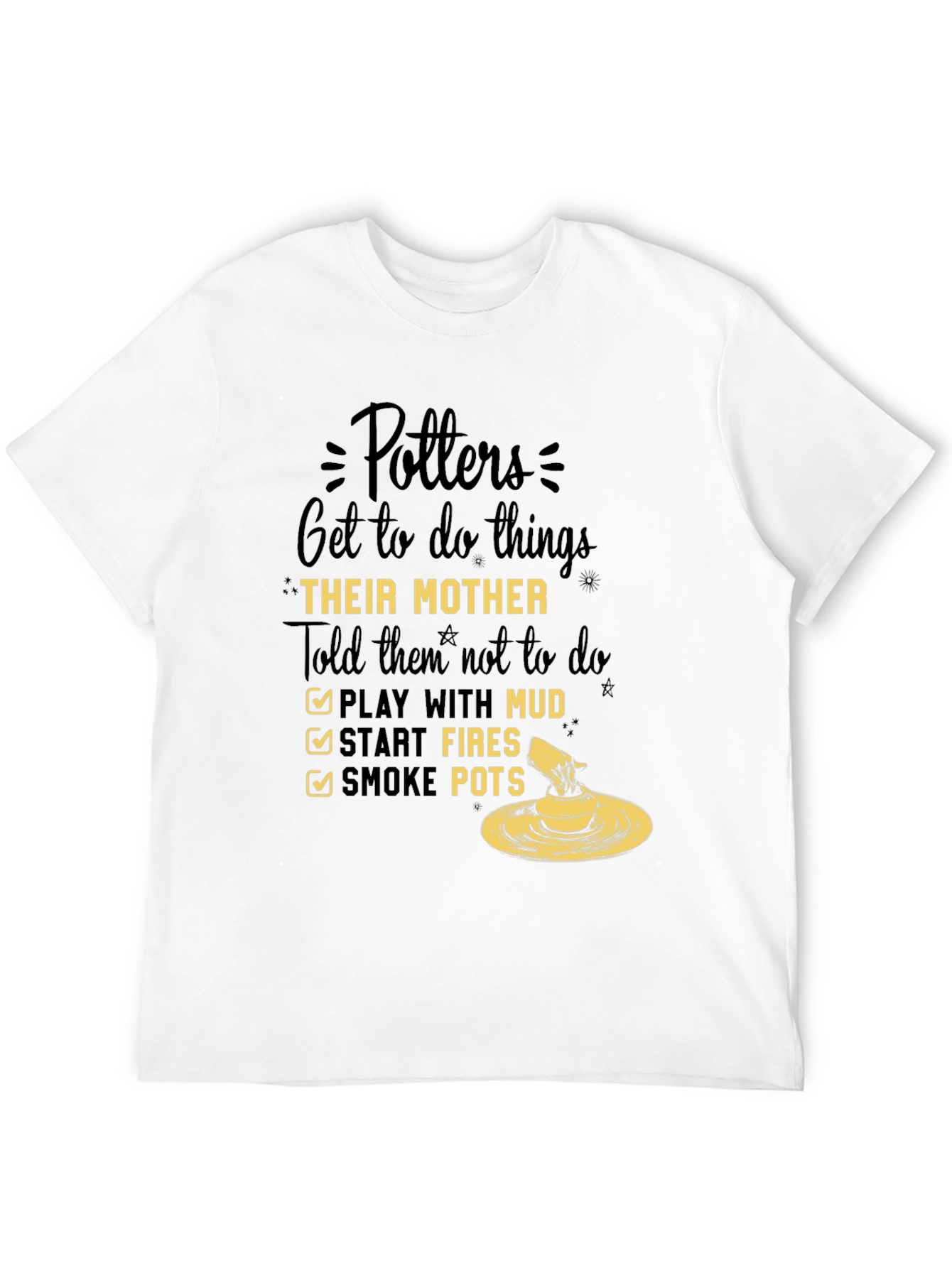 Potters Do Things Their Mother Told Them Not To T-Shirt