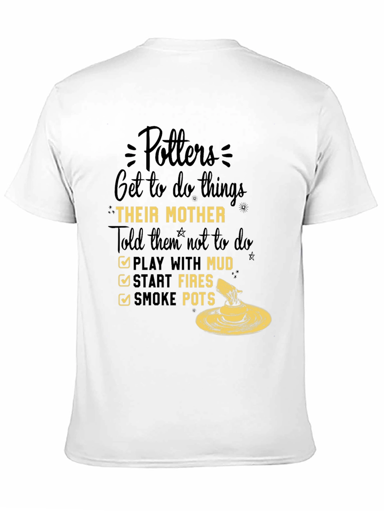 Potters Do Things Their Mother Told Them Not To T-Shirt