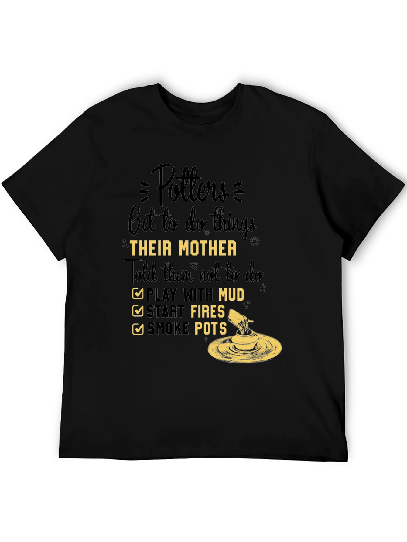 Potters Do Things Their Mother Told Them Not To T-Shirt