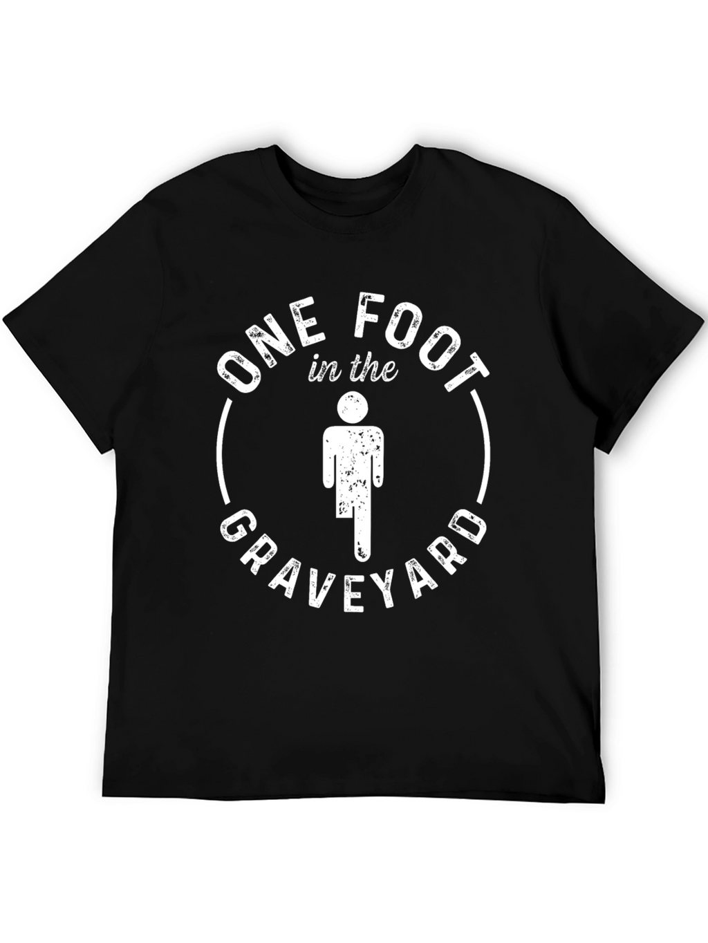 One Foot in the Graveyard Graphic T-Shirt