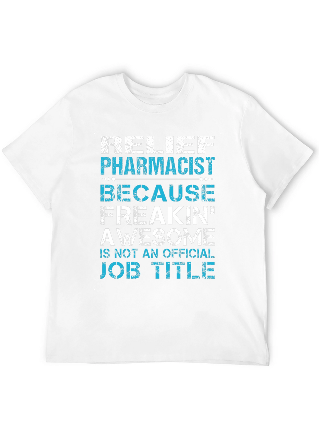 Relief Pharmacist Awesome Job Title T-Shirt