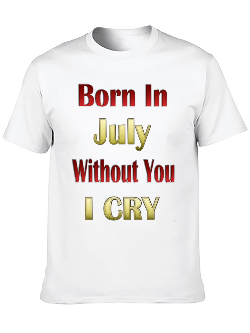 Born In July - Graphic T-Shirt