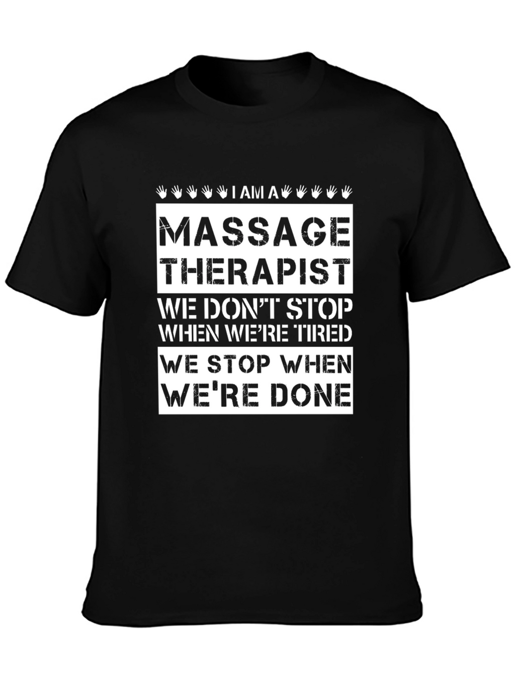 Massage Therapist T-Shirt: We Stop When Were Done