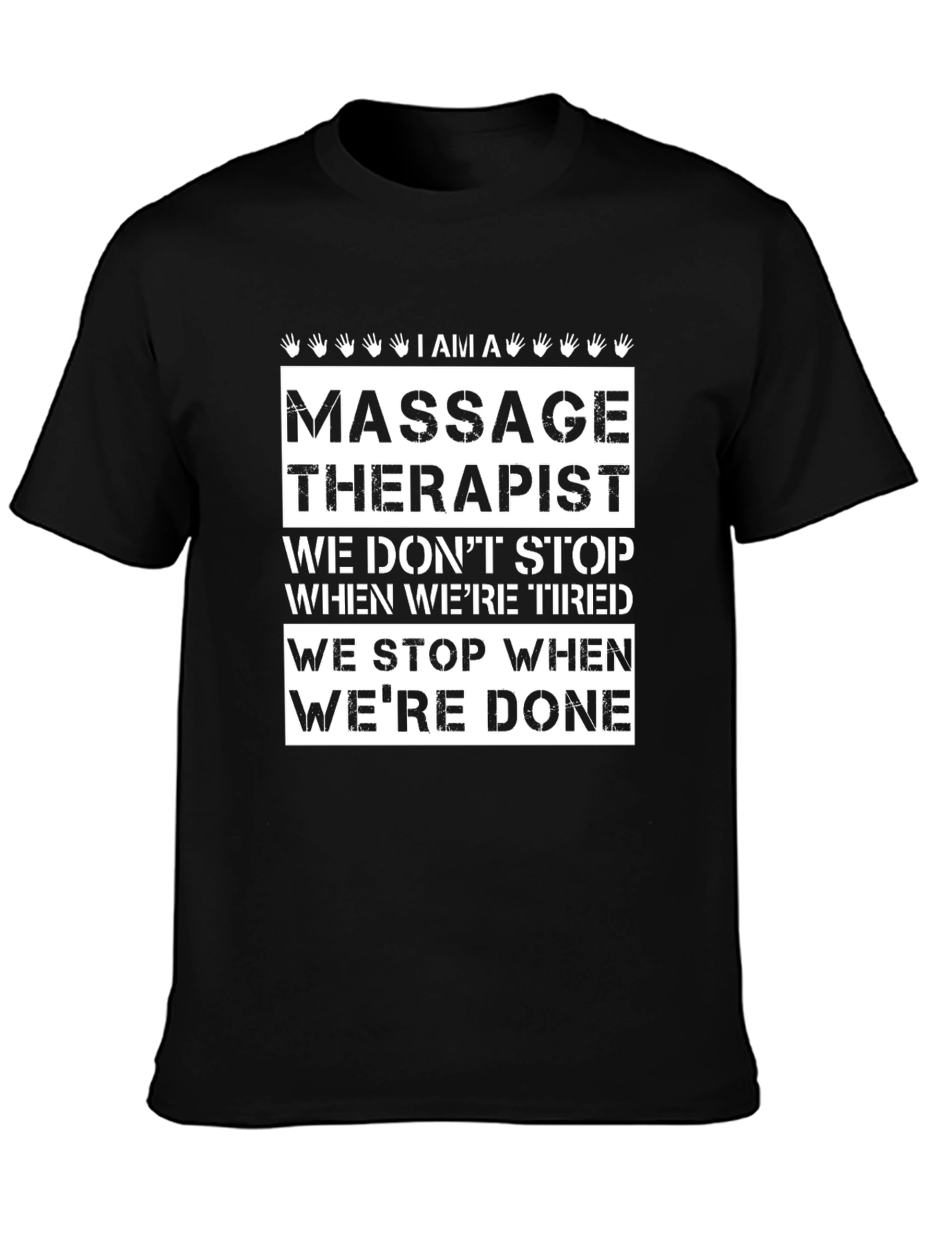 Massage Therapist T-Shirt: We Stop When Were Done