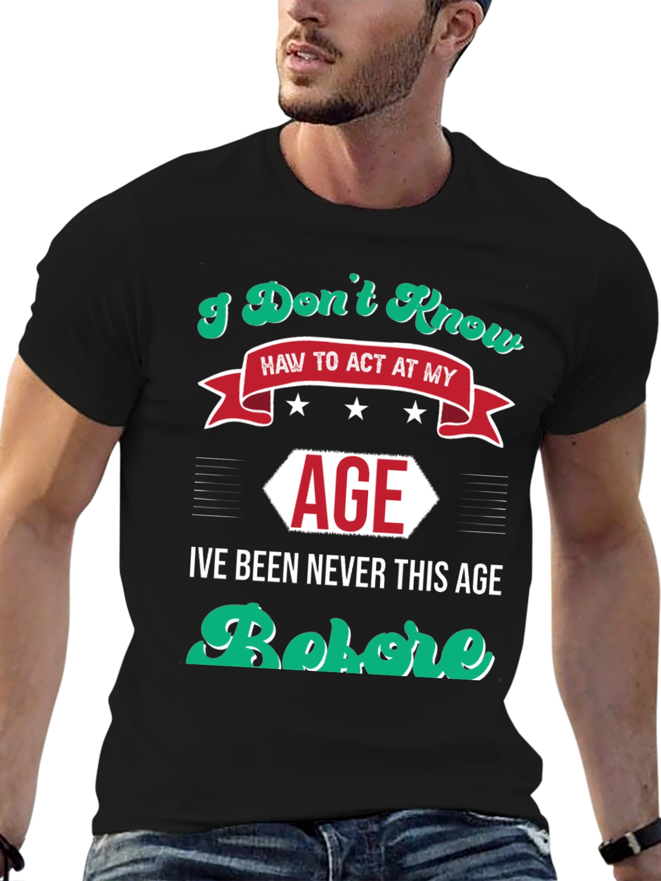 I Dont Know How to Act At My Age Funny T-Shirt