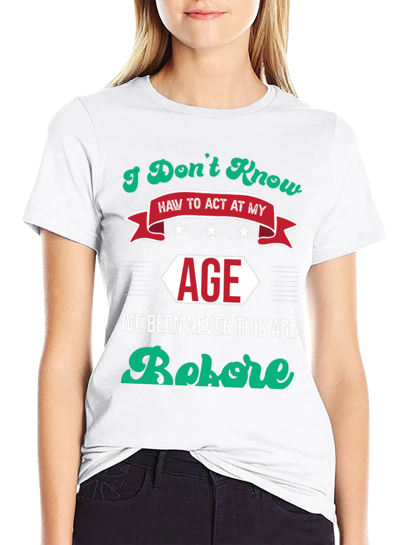 I Dont Know How to Act At My Age Funny T-Shirt
