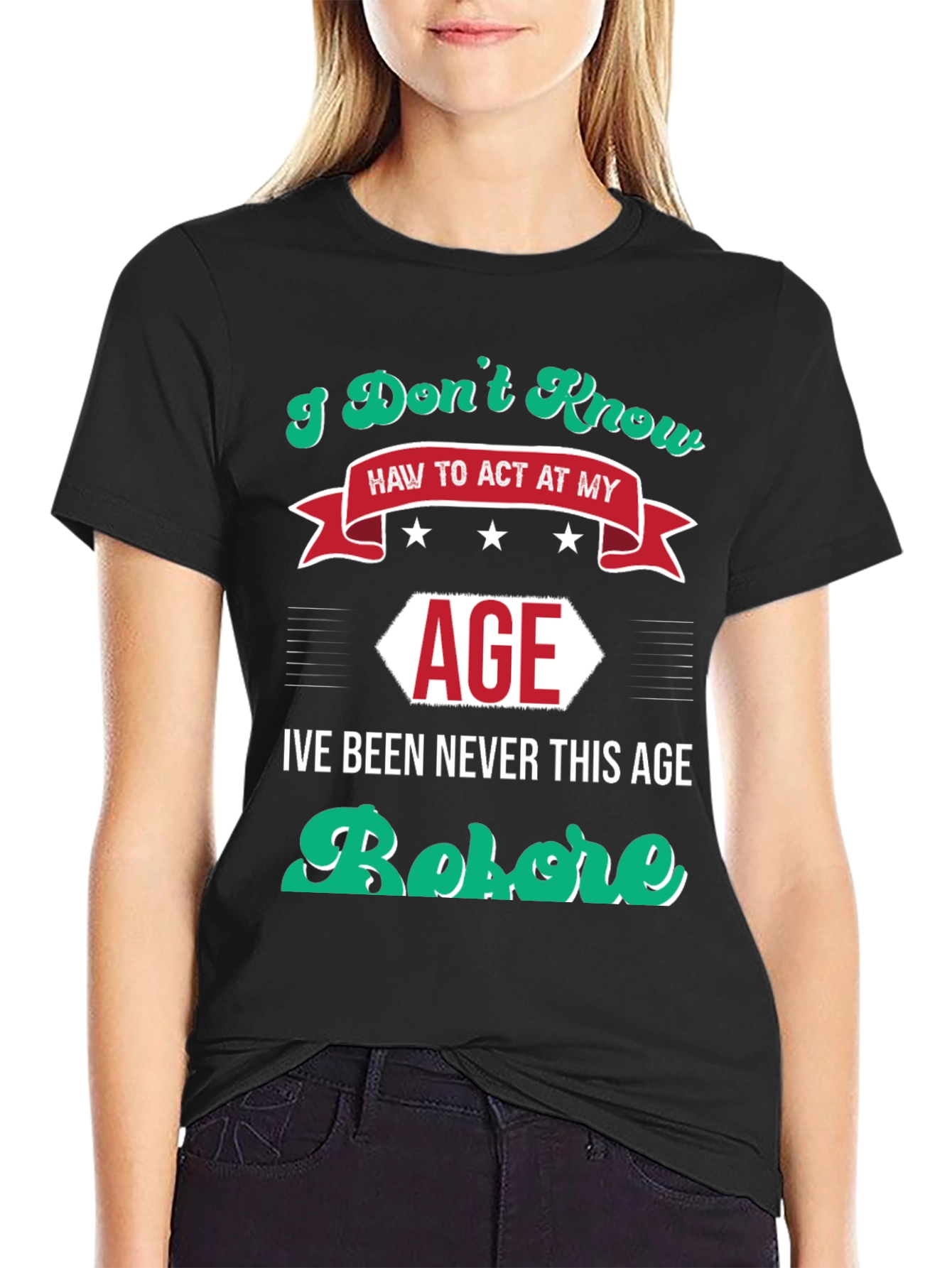 I Dont Know How to Act At My Age Funny T-Shirt