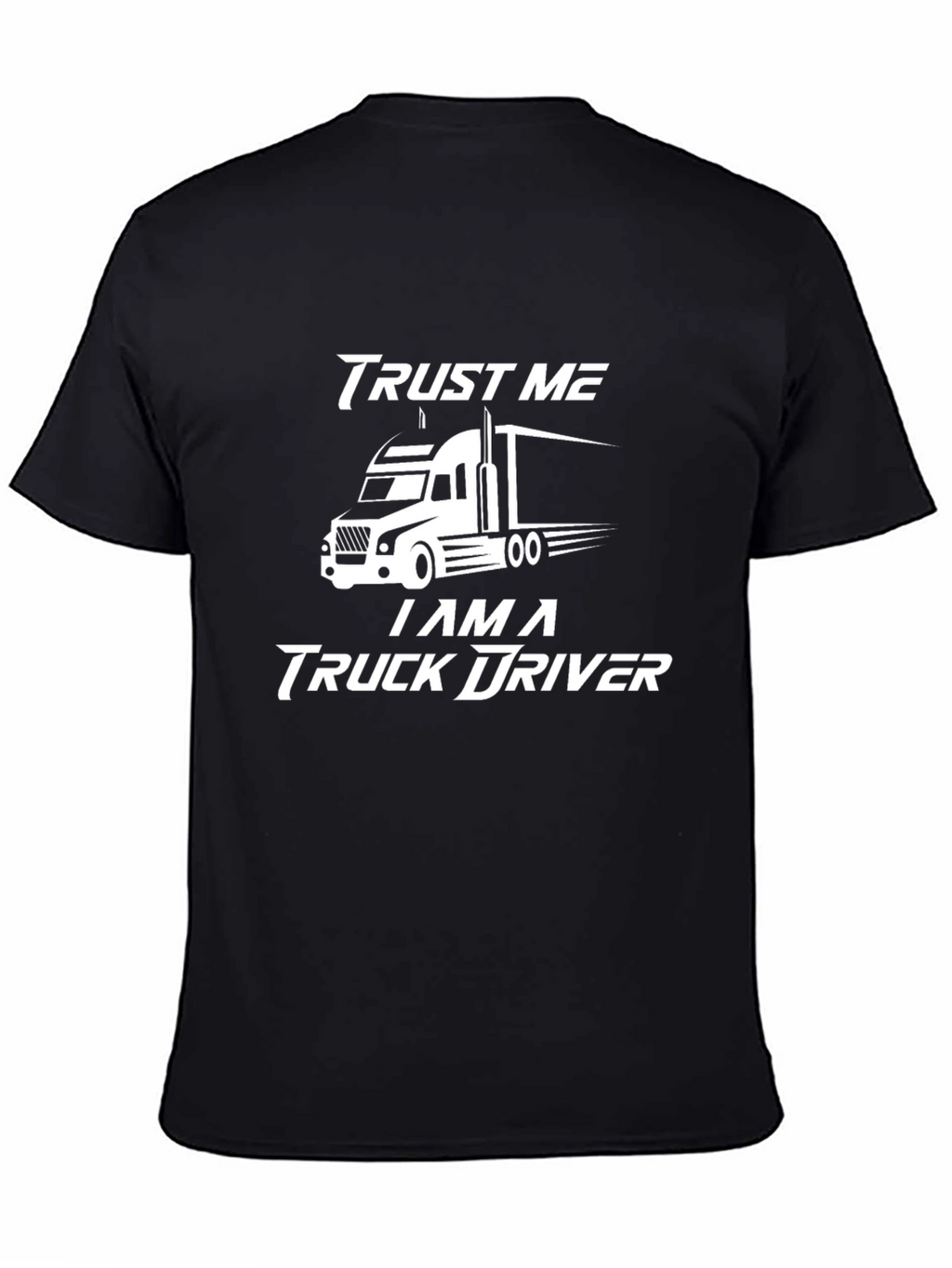 Trust Me Im a Truck Driver T-Shirt