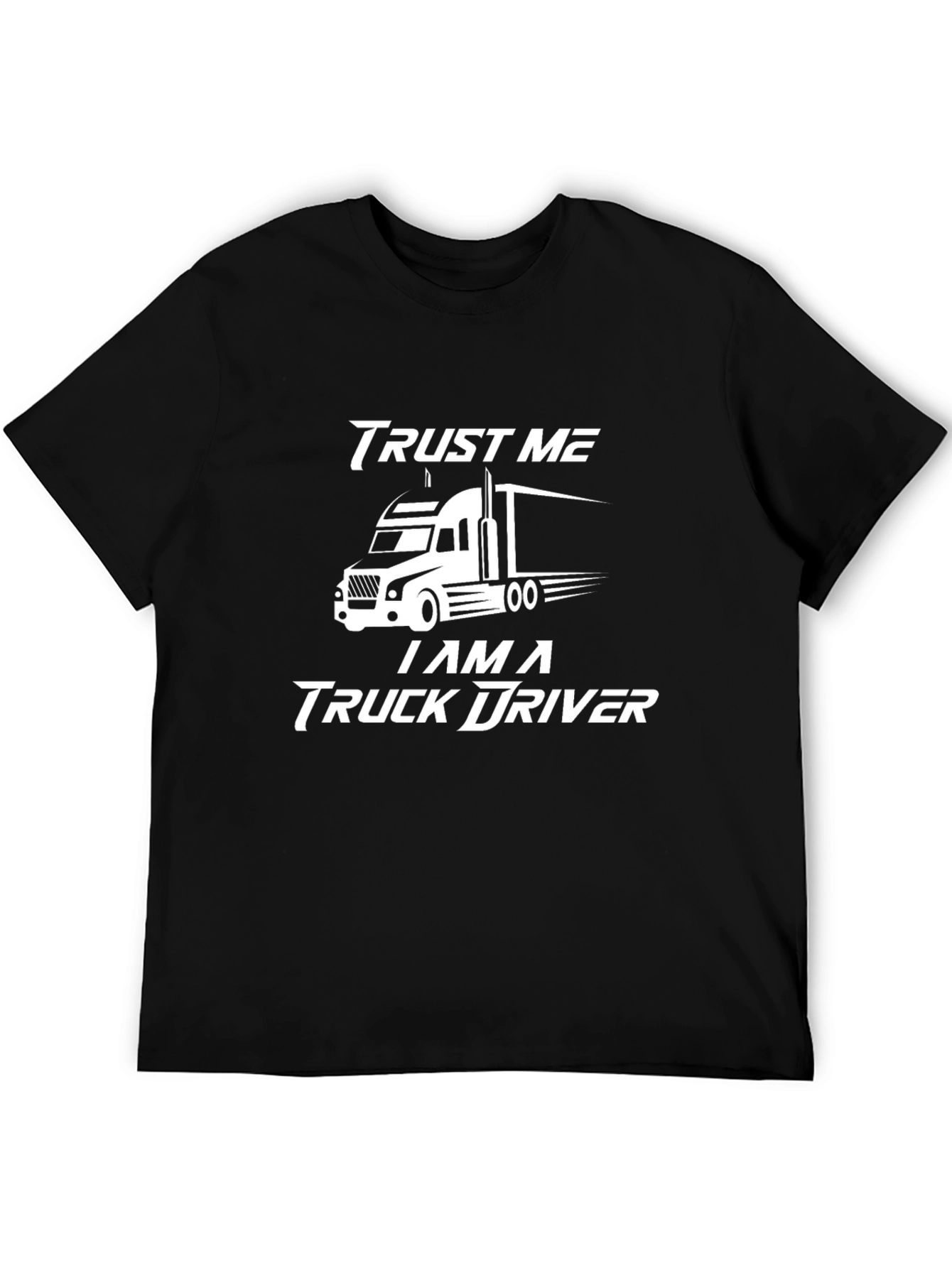 Trust Me Im a Truck Driver T-Shirt