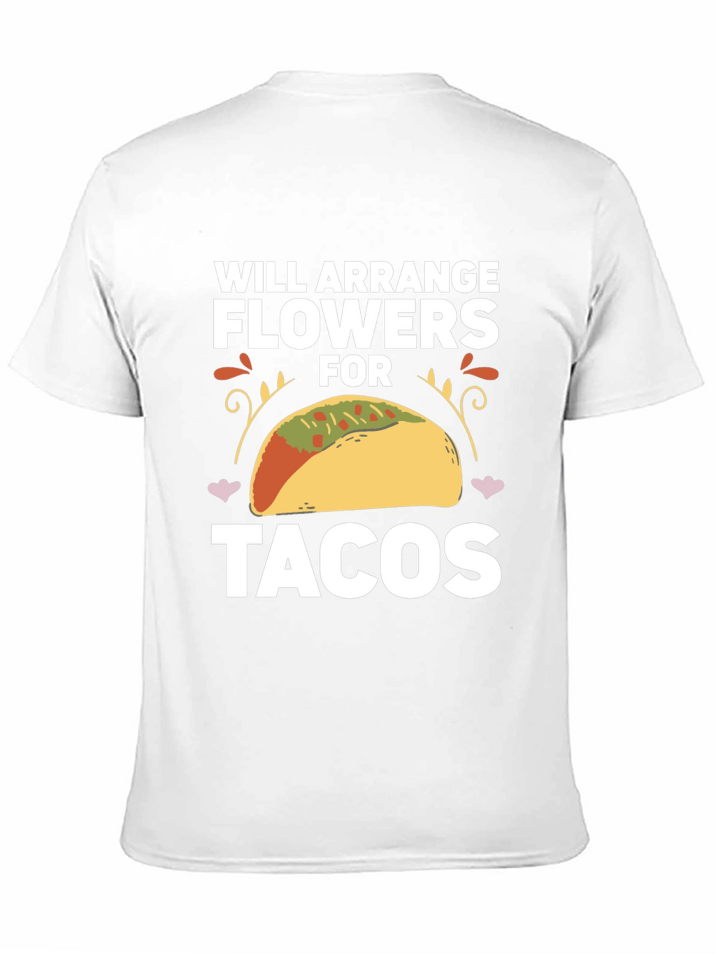 Will Arrange Flowers for Tacos T-Shirt