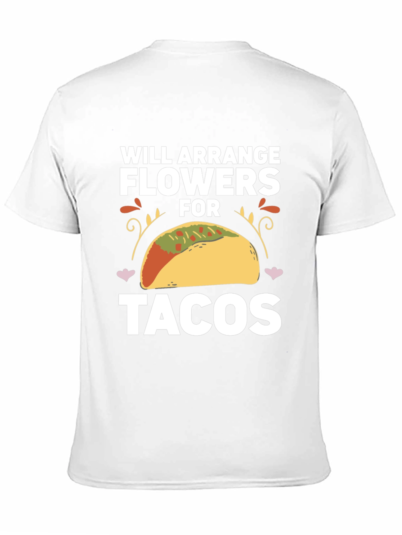 Will Arrange Flowers for Tacos T-Shirt