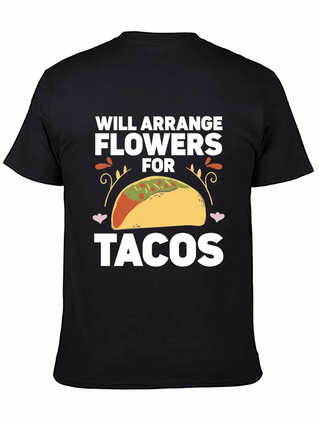 Will Arrange Flowers for Tacos T-Shirt