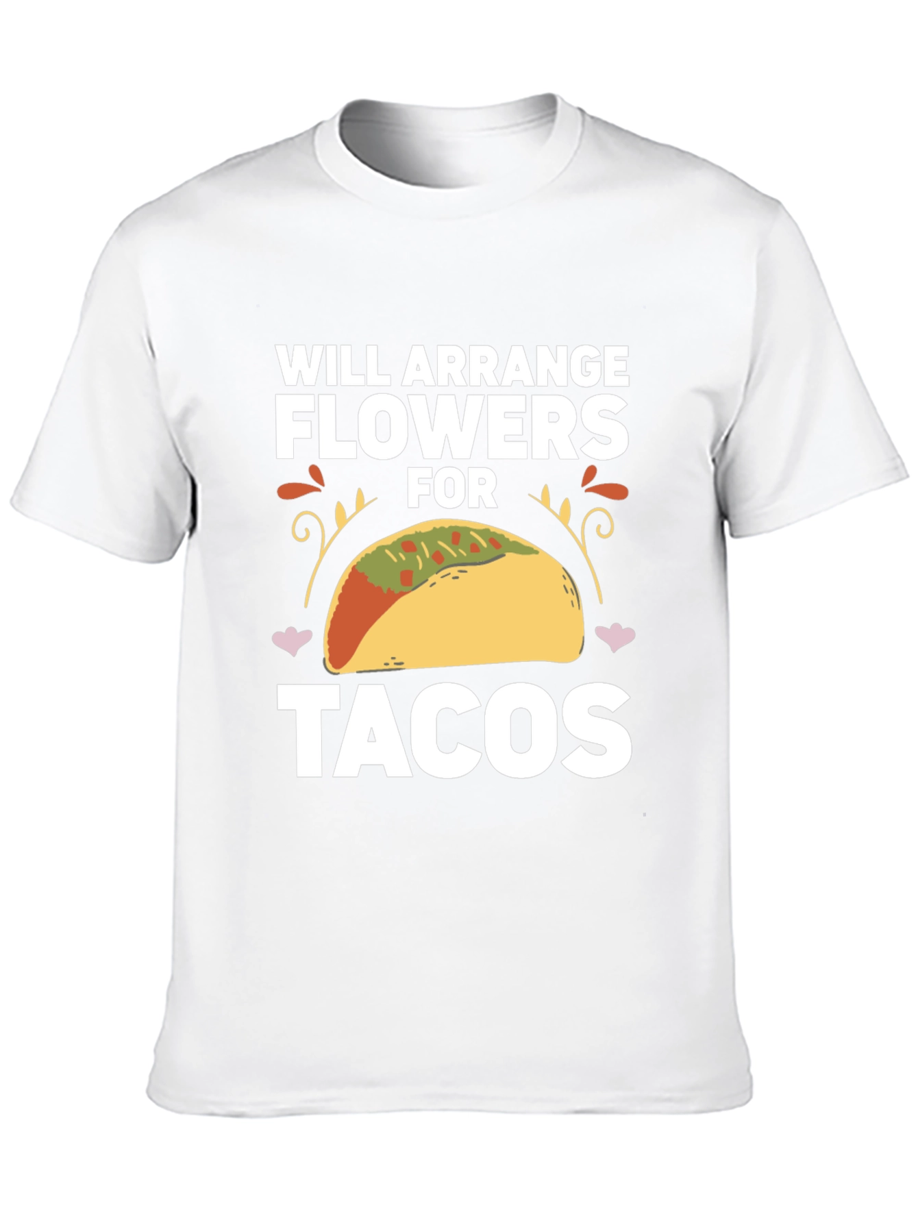 Will Arrange Flowers for Tacos T-Shirt