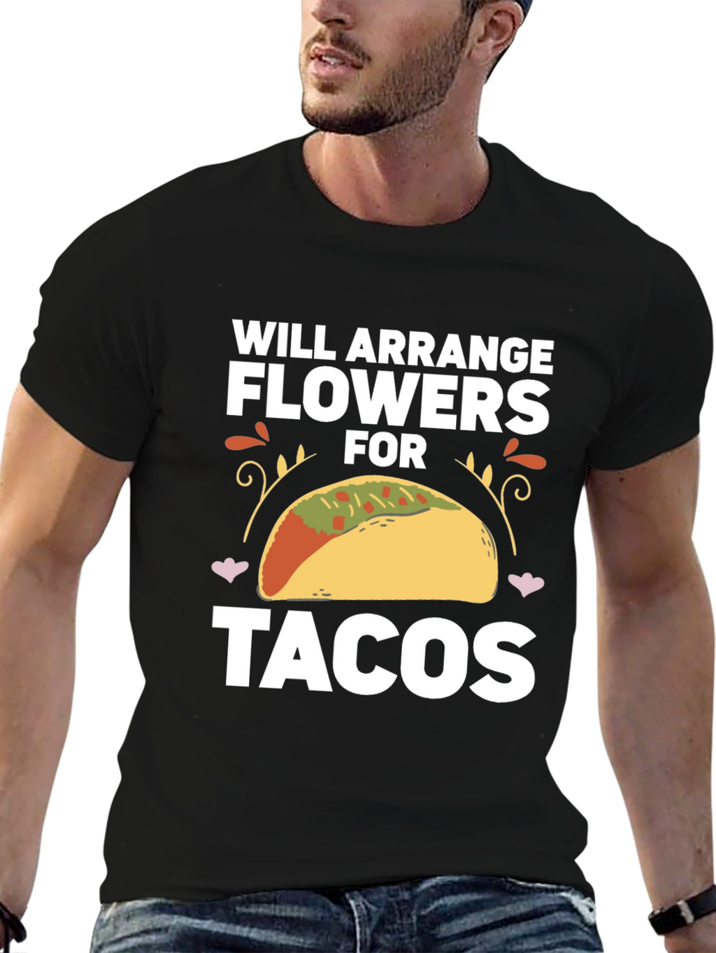 Will Arrange Flowers for Tacos T-Shirt