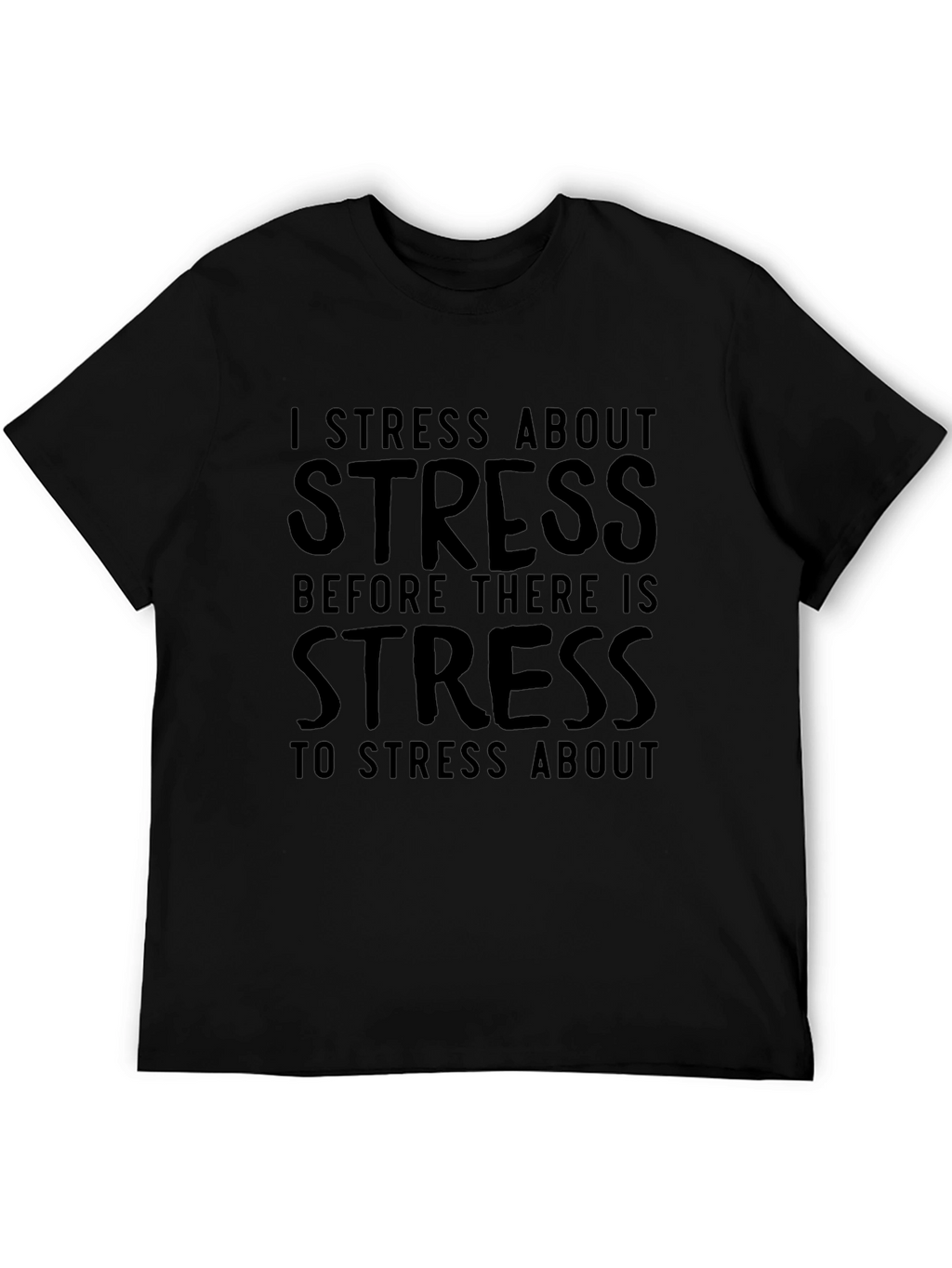 I Stress About Stress Black Tee
