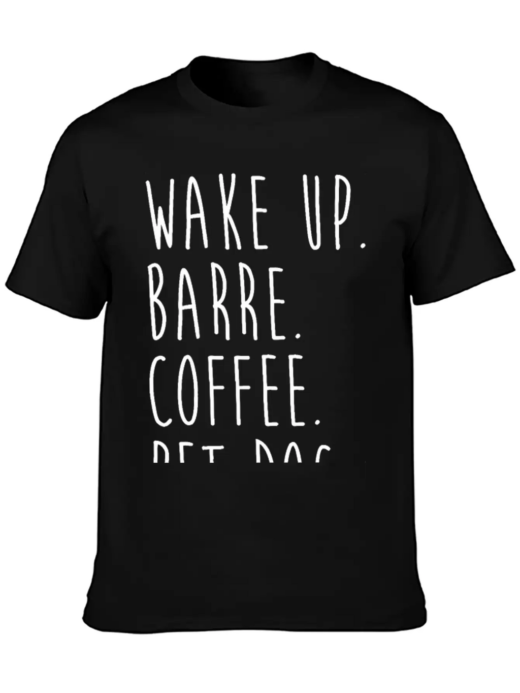 Wake Up Coffee Dog Barre Ballet Yoga Fitness Gym Unisex Short Sleeve Soft Cotton T-Shirt – Casual Everyday Wear