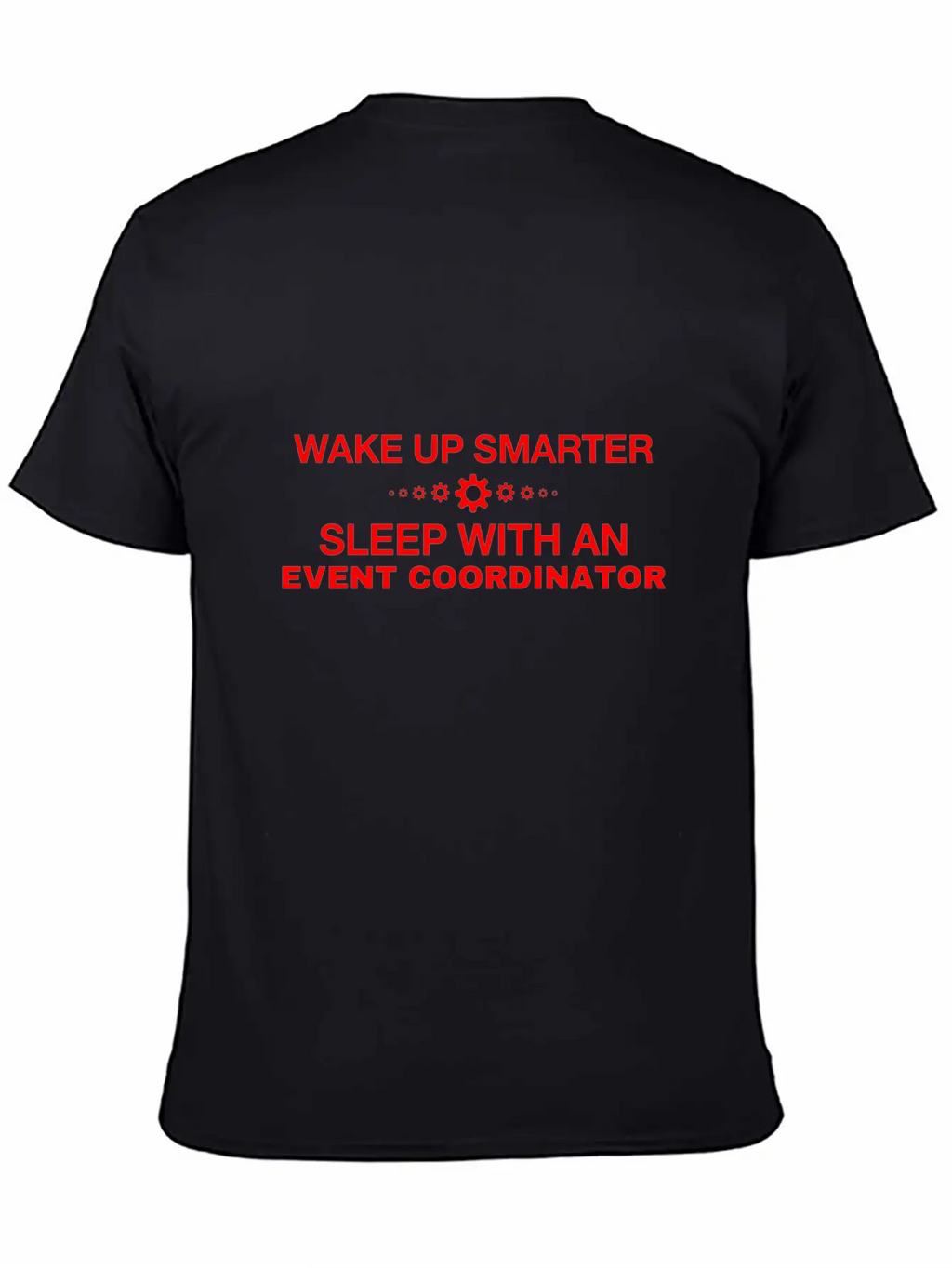 WAKE UP SMARTER SLEEP WITH AN EVENT COORDINATOR Unisex Short Sleeve Soft Cotton T-Shirt – Casual Everyday Wear