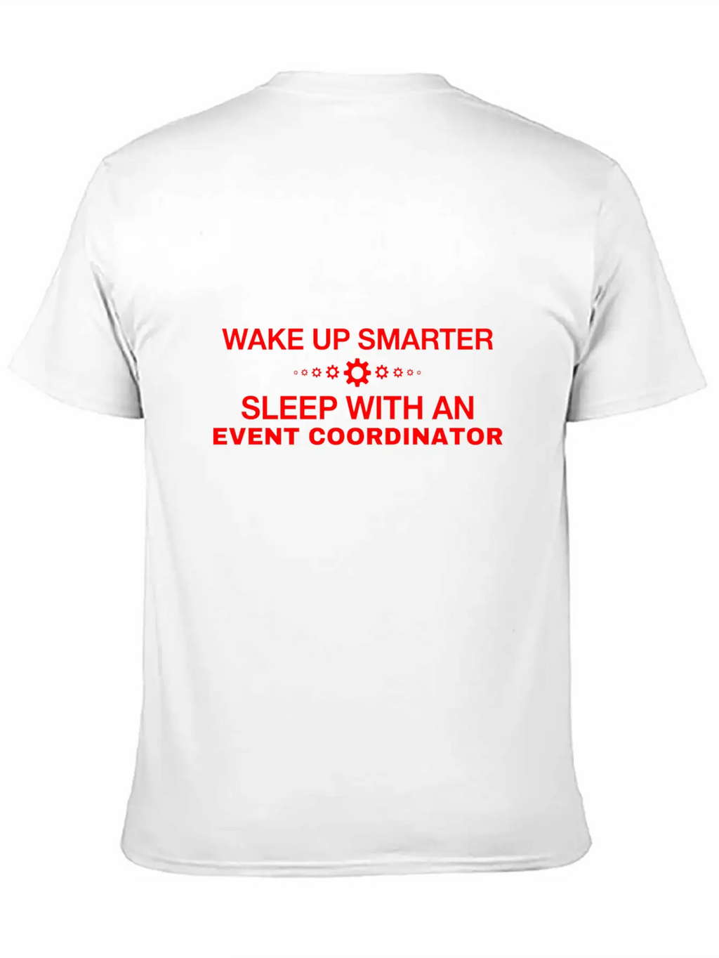 WAKE UP SMARTER SLEEP WITH AN EVENT COORDINATOR Unisex Short Sleeve Soft Cotton T-Shirt – Casual Everyday Wear