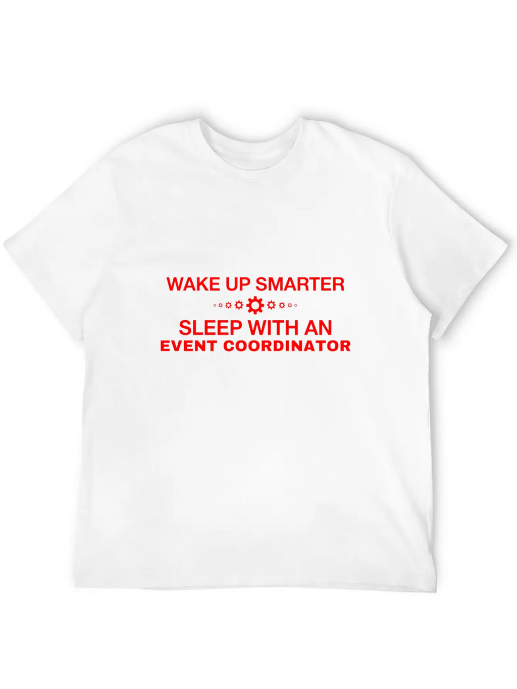 WAKE UP SMARTER SLEEP WITH AN EVENT COORDINATOR Unisex Short Sleeve Soft Cotton T-Shirt – Casual Everyday Wear