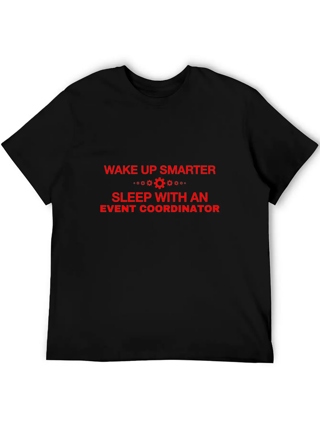 WAKE UP SMARTER SLEEP WITH AN EVENT COORDINATOR Unisex Short Sleeve Soft Cotton T-Shirt – Casual Everyday Wear