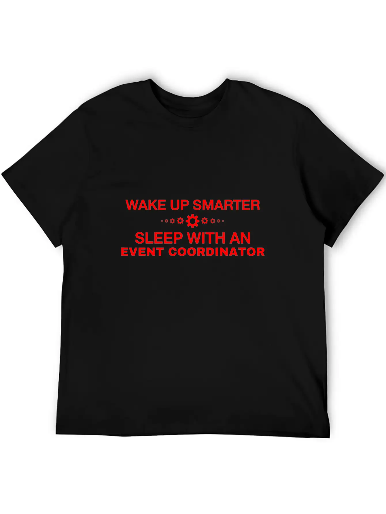 WAKE UP SMARTER SLEEP WITH AN EVENT COORDINATOR Unisex Short Sleeve Soft Cotton T-Shirt – Casual Everyday Wear