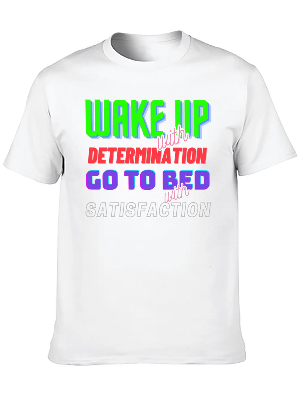 Wake Up With Determination Satisfaction Unisex Short Sleeve Soft Cotton T-Shirt – Casual Everyday Wear