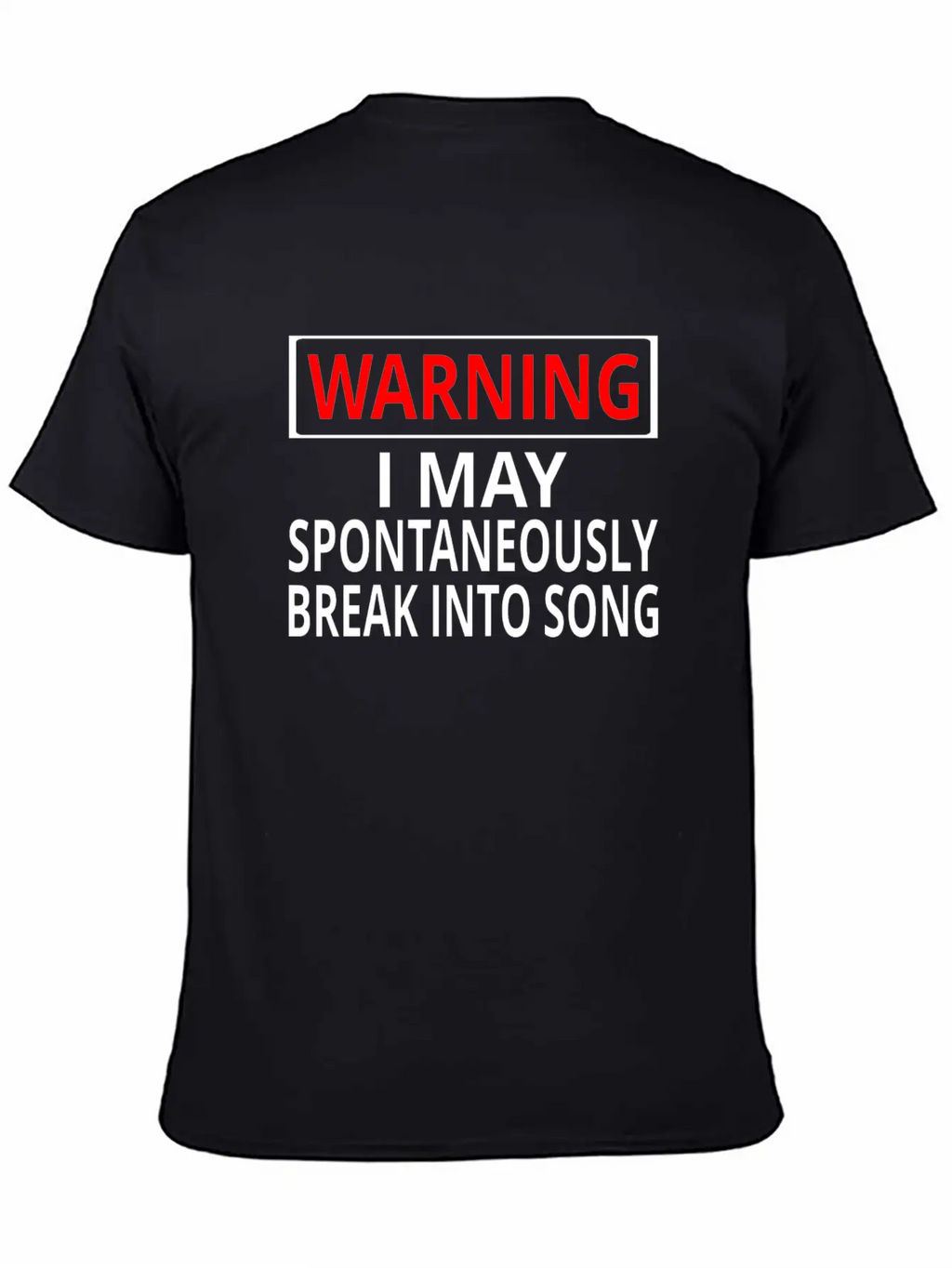 Warning: I May Spontaneously Break Into Song Classic Fit Graphic Tee For Daily Comfort – Unisex Cotton Shirt
