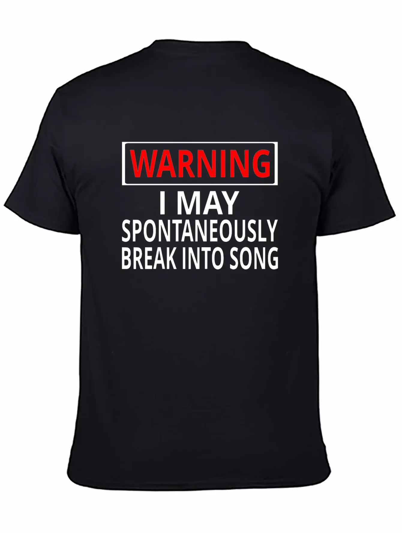 Warning: I May Spontaneously Break Into Song Classic Fit Graphic Tee For Daily Comfort – Unisex Cotton Shirt