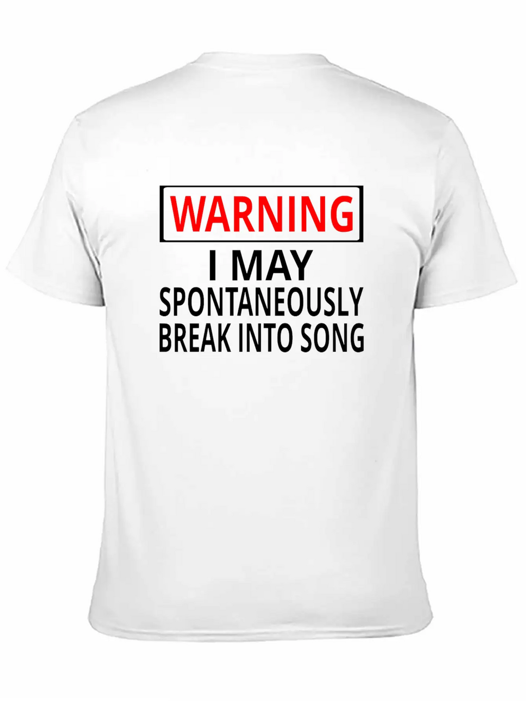 Warning: I May Spontaneously Break Into Song Classic Fit Graphic Tee For Daily Comfort – Unisex Cotton Shirt