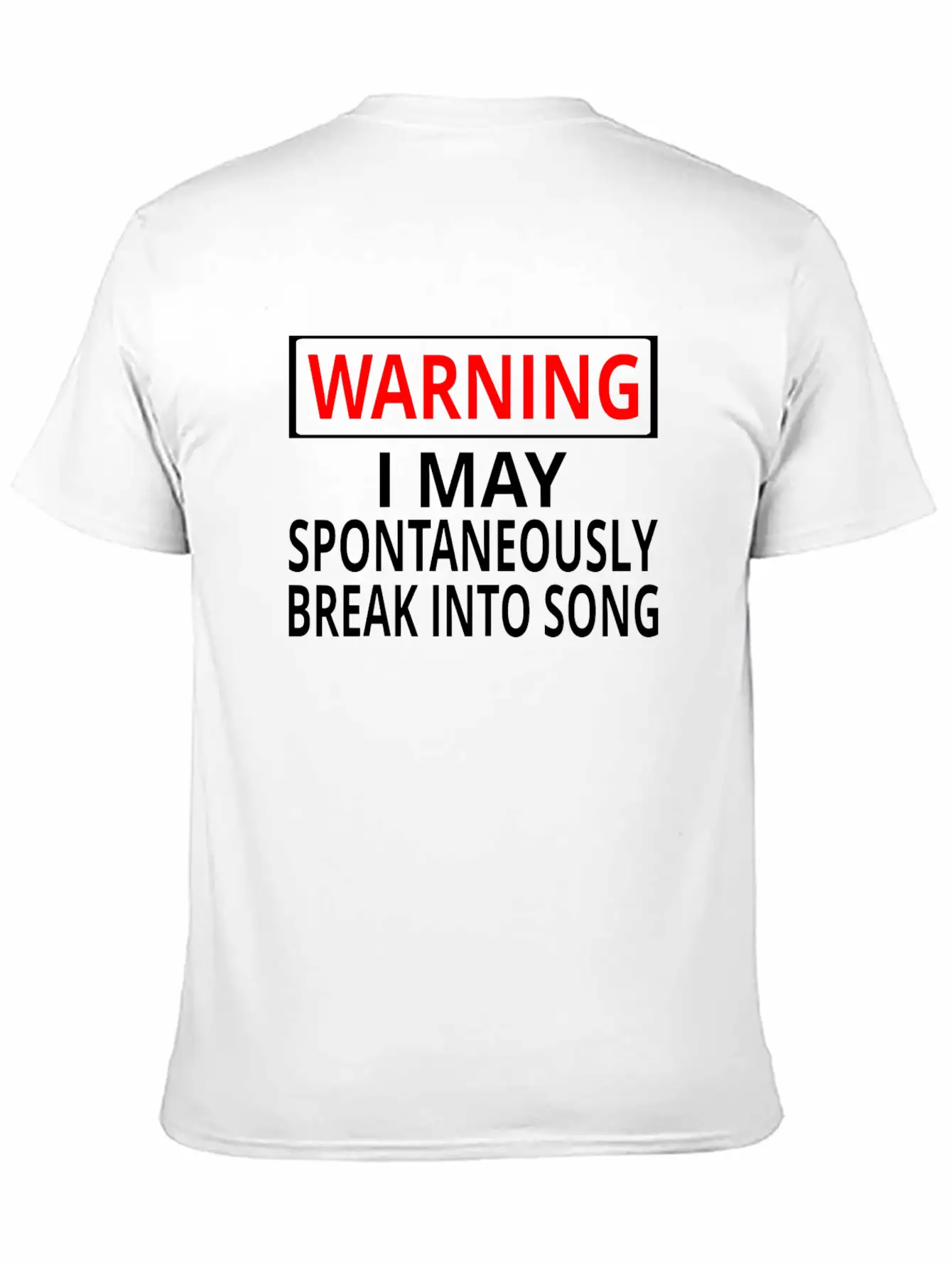 Warning: I May Spontaneously Break Into Song Classic Fit Graphic Tee For Daily Comfort – Unisex Cotton Shirt