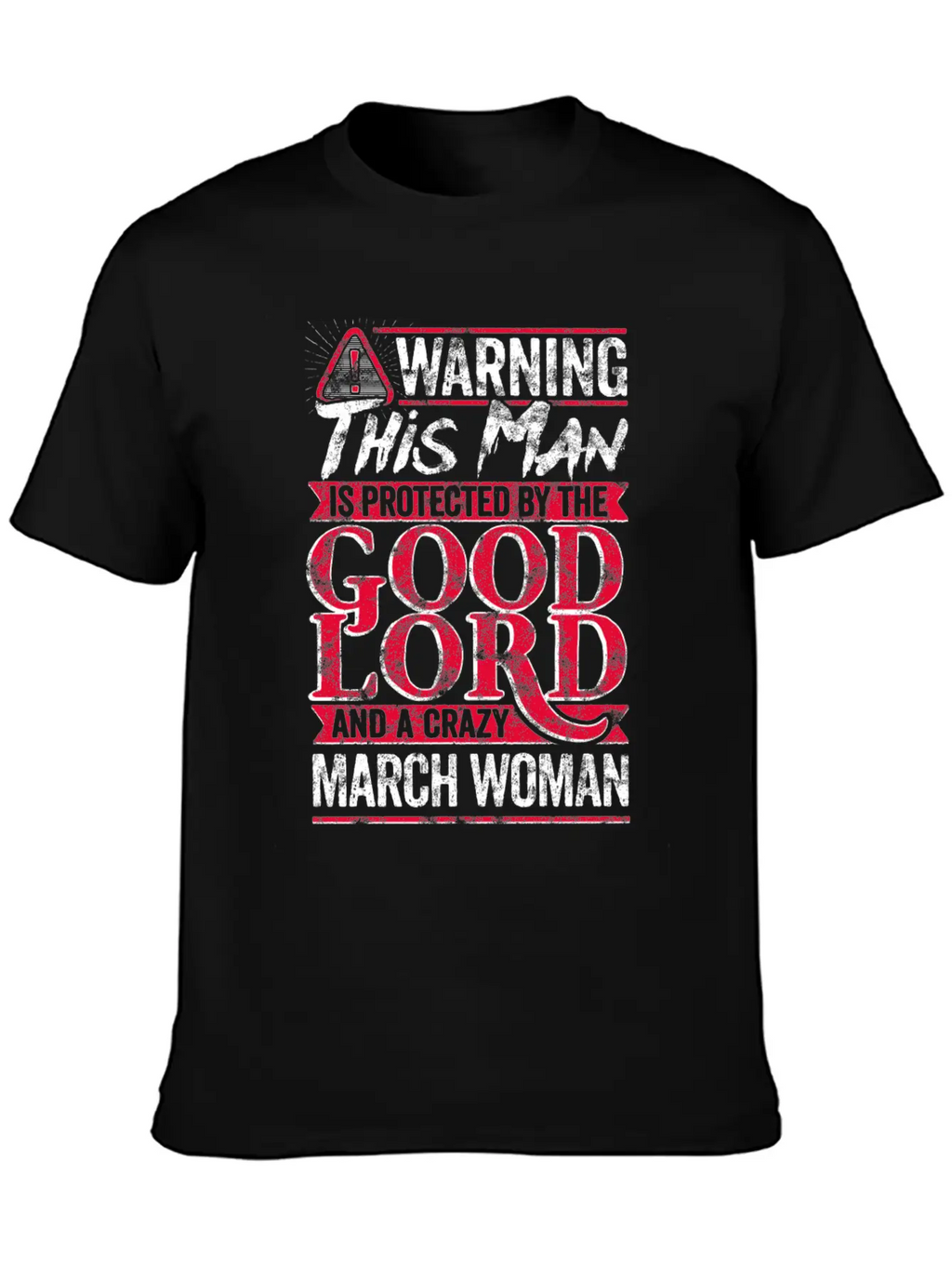 Warning Man Protected By Crazy March Woman Unisex Casual T-Shirt – Clean Design For Daily Comfort