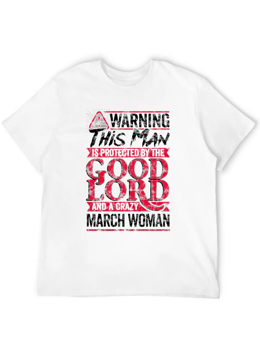 Warning Man Protected By Crazy March Woman Unisex Casual T-Shirt – Clean Design For Daily Comfort