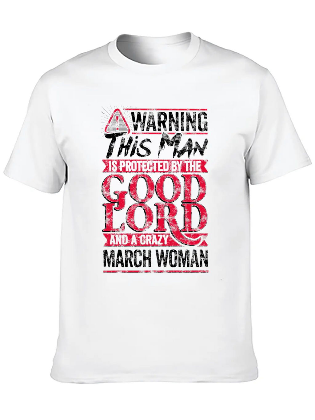 Warning Man Protected By Crazy March Woman Unisex Casual T-Shirt – Clean Design For Daily Comfort