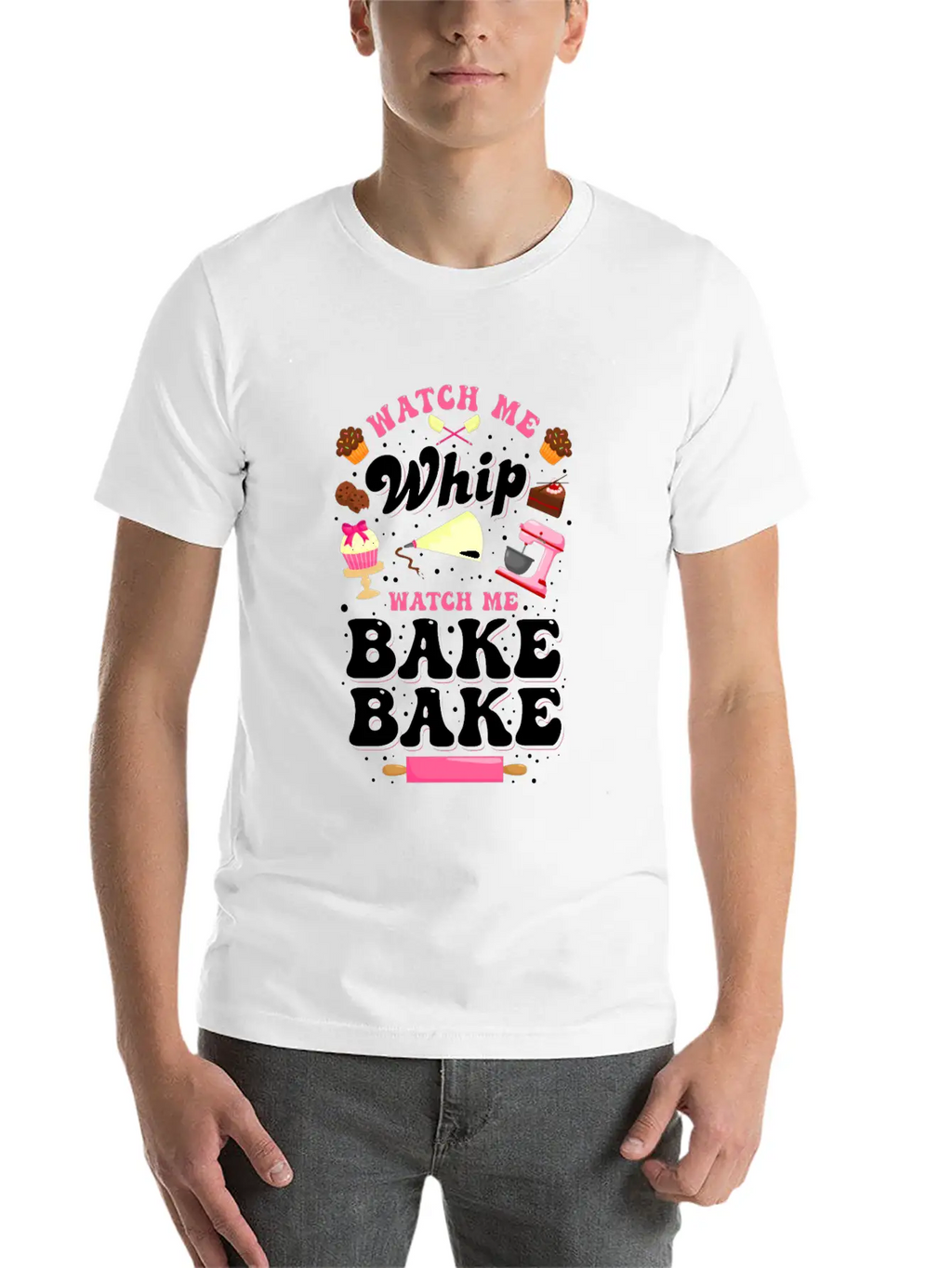 Watch Me Whip Watch Me Bake Bake Baking Gift Classic Fit Graphic Tee For Daily Comfort – Unisex Cotton Shirt