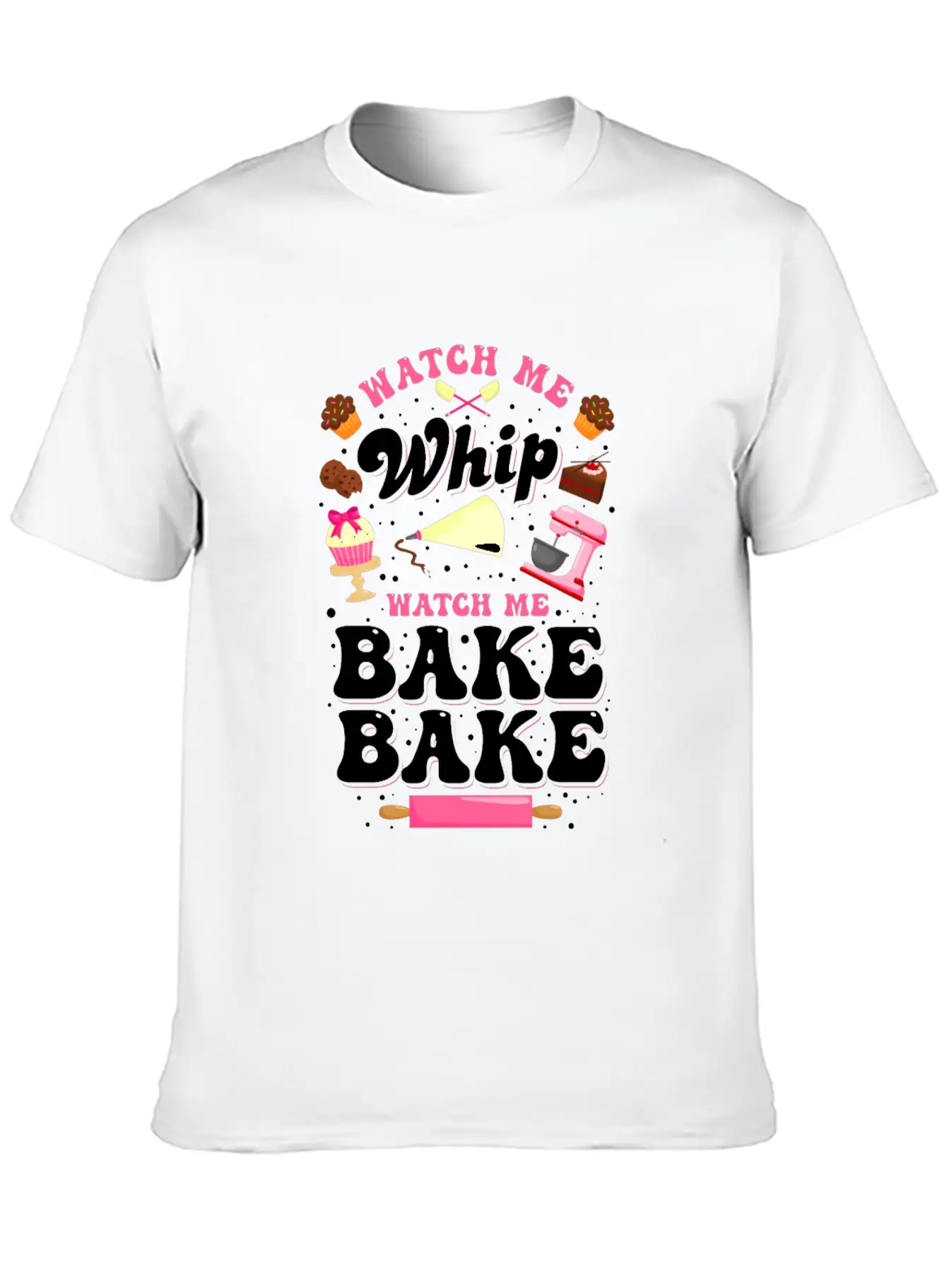 Watch Me Whip Watch Me Bake Bake Baking Gift Classic Fit Graphic Tee For Daily Comfort – Unisex Cotton Shirt