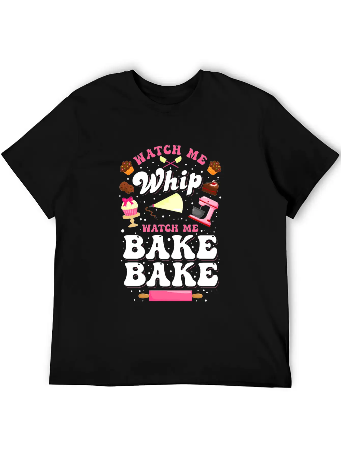 Watch Me Whip Watch Me Bake Bake Baking Gift Classic Fit Graphic Tee For Daily Comfort – Unisex Cotton Shirt