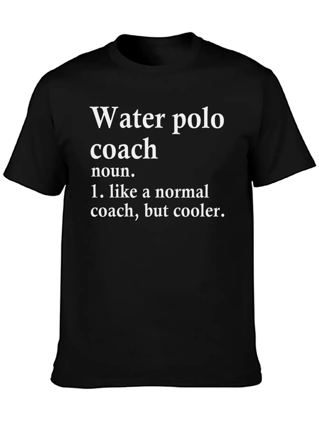 Water Polo Coach Definition Unisex Short Sleeve Soft Cotton T-Shirt – Casual Everyday Wear