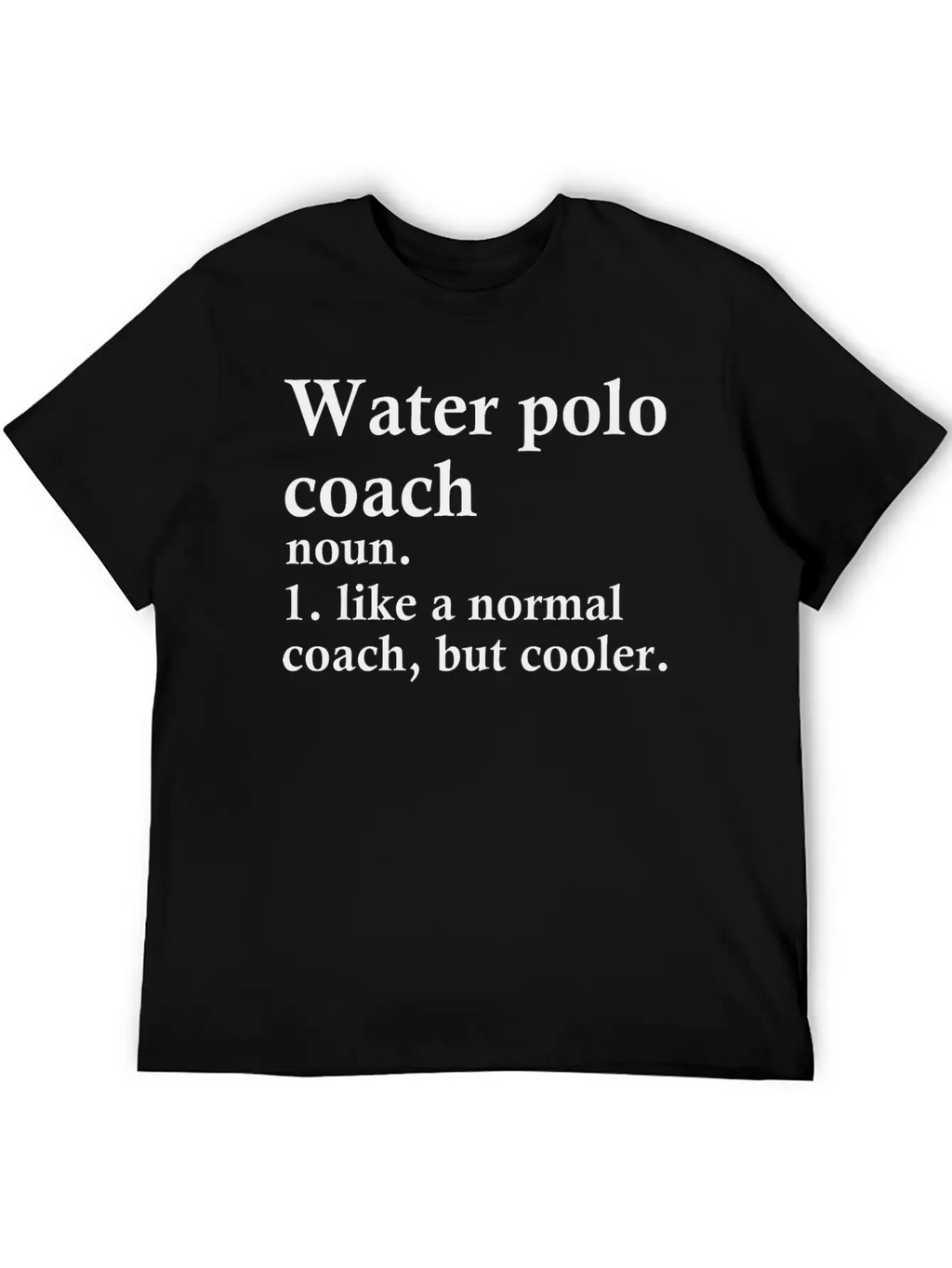 Water Polo Coach Definition Unisex Short Sleeve Soft Cotton T-Shirt – Casual Everyday Wear