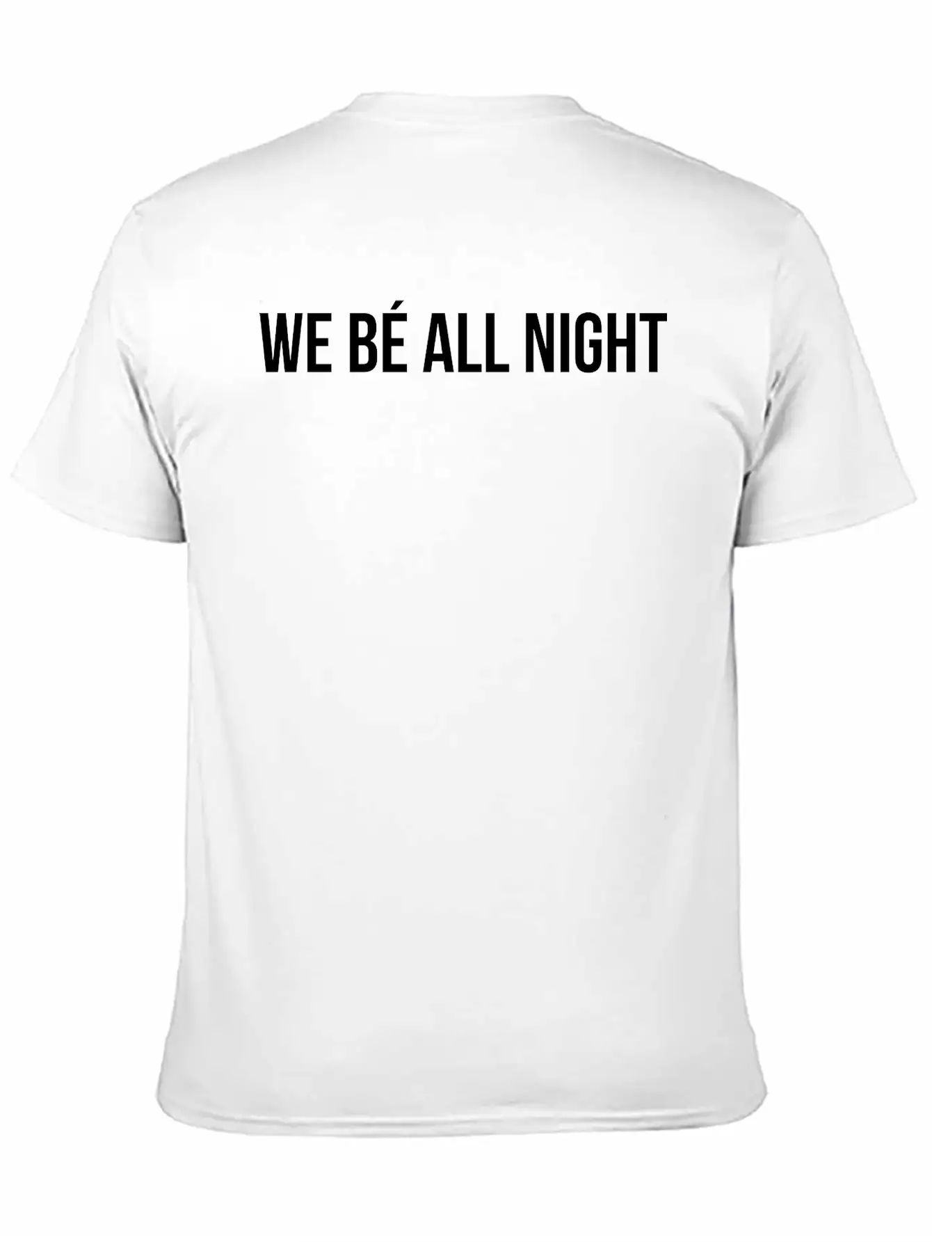 We Be All Night Unisex Casual T-Shirt – Clean Design For Daily Comfort