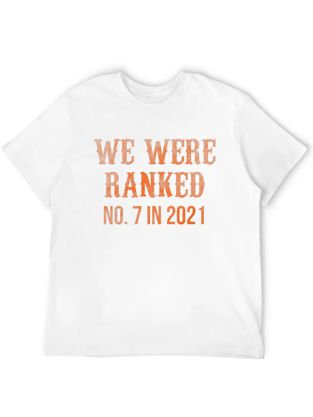 We Were Ranked No 7 In 2021 Unisex Short Sleeve Soft Cotton T-Shirt – Casual Everyday Wear