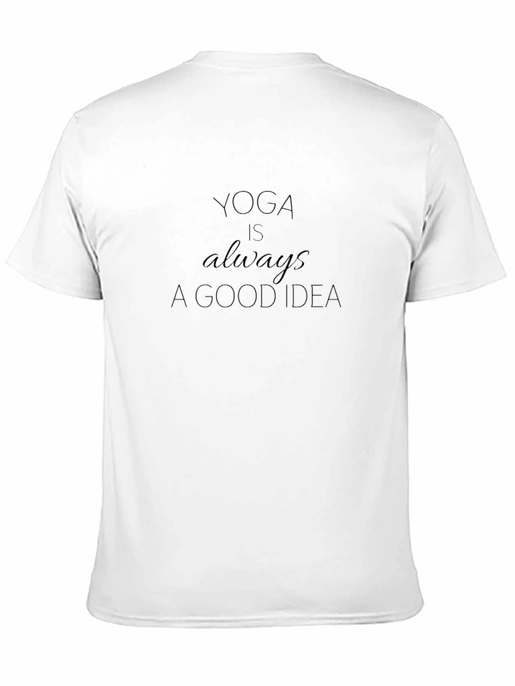 Yoga Is Always a Good Idea Graphic Tee